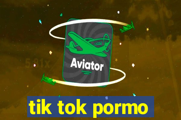 tik tok pormo